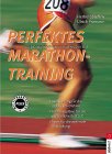 Perfektes Marathontraining - In kleinen Schritten zum großen Ziel